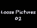 Loose Pics 02